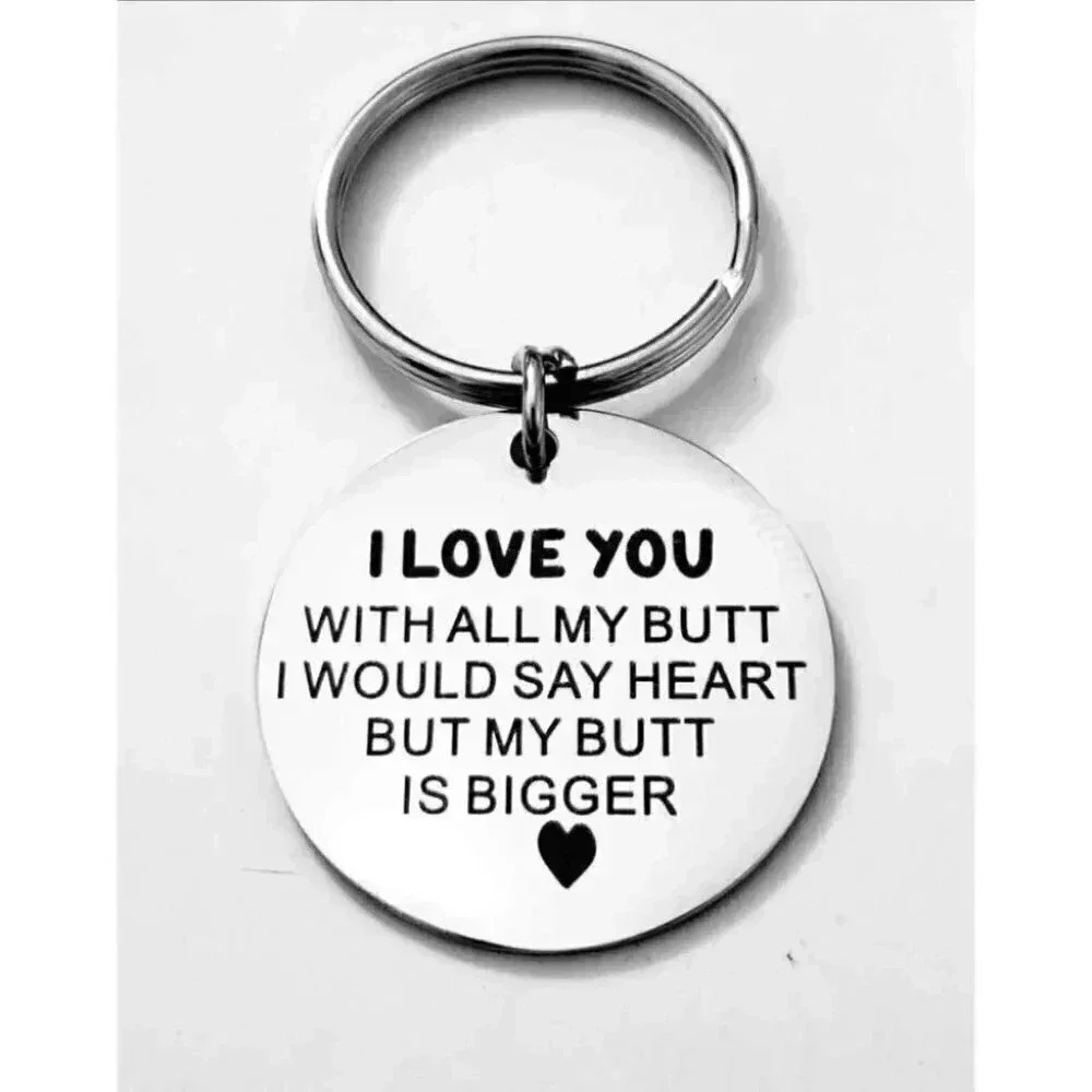 I love you But Butt Is Bigger Keychain